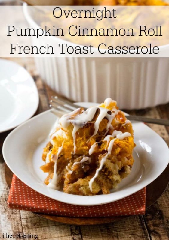 Overnight Pumpkin Cinnamon Roll French Toast Casserole - I Heart Eating
